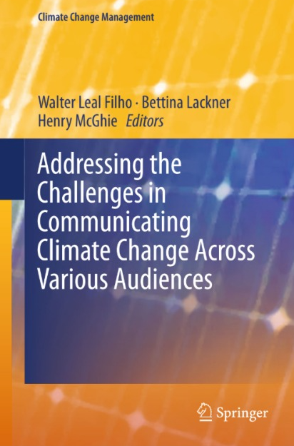 ADDRESSING THE CHALLENGES IN COMMUNICATING CLIMATE CHANGE ACROSS VARIOUS AUDIENCES