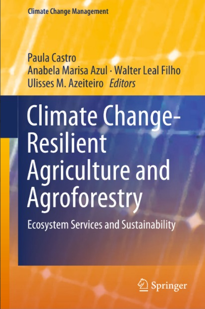 CLIMATE CHANGE RESILIENT AGRICULTURE AND AGROFORESTY ECOSYSTEM SERVICES AND SUSTAINABILITY