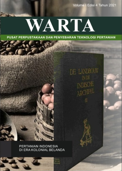 WARTA PUSAT PERPUSTAKAAN DAN PENYEBARAN TEKNOLOGI PERTANIAN, PERTANIAN INDONESIA DI ERA KOLONIAL BELANDA